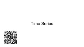Time Series
 