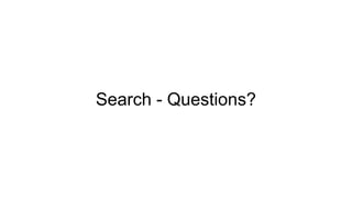 Search - Questions?
 