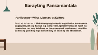Panlipunan—Wika, Lipunan, at Kultura
Edad at Kasarian - Nakadaragdag kulay rin ang edad at kasarian sa
pagpapalawak ng bar...
