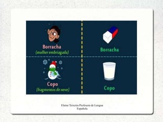 Elaine Teixeira Profesora de Lengua
              Española
 