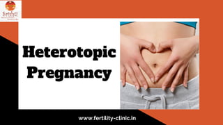 Heterotopic
Pregnancy
www.fertility-clinic.in
 
