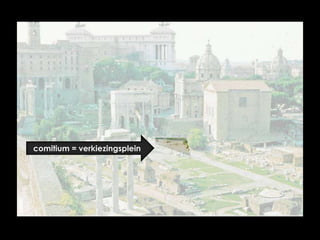 comitium = verkiezingsplein

 