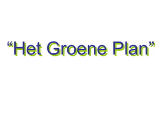 “Het Groene Plan”
 