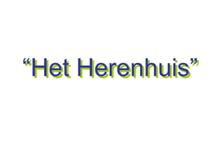 “Het Herenhuis”
 