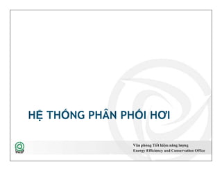 HỆ THỐNG PHÂN PHỐI HƠI
34
 