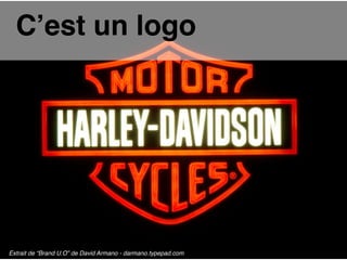 Extrait de “Brand U.O” de David Armano - darmano.typepad.com
C’est un logo
 