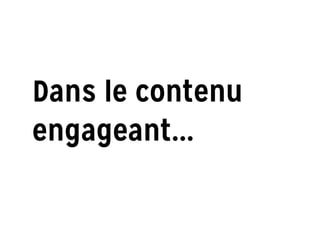 Dans le contenu
engageant...
 