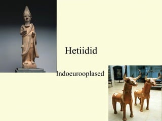 Hetiidid Indoeurooplased  