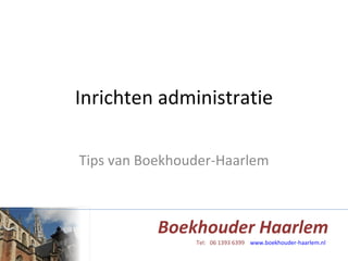 Inrichten administratie Tips van Boekhouder-Haarlem 