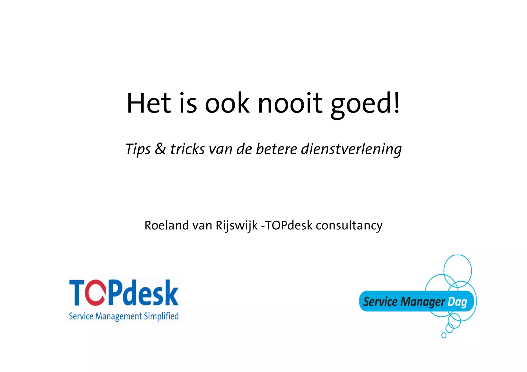 Het is ook nooit goed! - servicemanagerdag 2012 | PPT