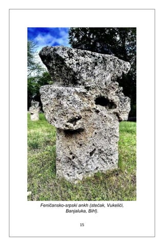 15
Feničansko-srpski ankh (stećak, Vukelići,
Banjaluka, BiH).
 
