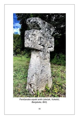 16
Feničansko-srpski ankh (stećak, Vukelići,
Banjaluka, BiH).
 