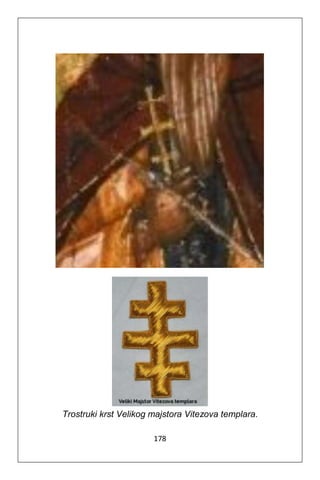 178
Trostruki krst Velikog majstora Vitezova templara.
 