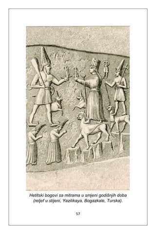 57
Hetitski bogovi sa mitrama u smjeni godišnjih doba
(reljef u stijeni, Yazilikaya, Bogazkale, Turska).
 
