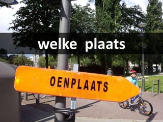 welke plaats
 