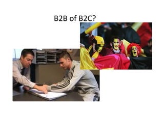 B2B of B2C?
 