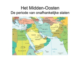 Het Midden-Oosten De periode van onafhankelijke staten 