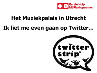Het Muziekpaleis in Utrecht Ik liet me even gaan op Twitter… 