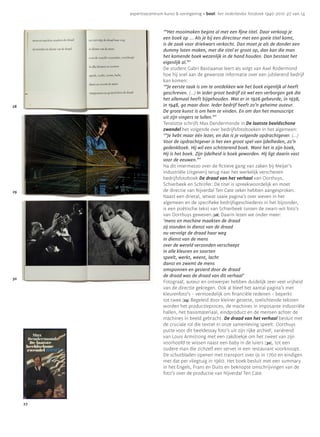 expertisecentrum kunst & vormgeving • bool: het nederlandse fotoboek 1940-2010 p7 van 14



                          ‘“Het mooimaken begint al met een fijne titel. Daar verkoop je
                          een boek op ... Als je bij een directeur met een goeie titel komt,
                          is de zaak voor driekwart verkocht. Dan moet je als de donder een
                          dummy laten maken, met die titel er groot op, dan kan die man
                          het komende boek wezenlijk in de hand houden. Dan bestaat het
                          eigenlijk al.”’
                          De student Gabri Bastiaanse leert als volgt van Axel Rodermond
                          hoe hij snel aan de gewenste informatie over een jubilerend bedrijf
                          kan komen:
                          ‘“Je eerste taak is om te ontdekken wie het boek eigenlijk al heeft
                          geschreven. (...) In ieder groot bedrijf zit wel een verborgen gek die
                          het allemaal heeft bijgehouden. Wat er in 1926 gebeurde, in 1938,
28                        in 1948, ga maar door. Ieder bedrijf heeft zo’n geheime auteur.
                          De grote kunst is om hem te vinden. En om dan het manuscript
                          uit zijn vingers te lullen.”’
                          Tenslotte schrijft Max Dendermonde in De laatste beeldschone
                          zwendel het volgende over bedrijfsfotoboeken in het algemeen: 
                          ‘“Je hebt maar één lezer, en dat is je volgende opdrachtgever. (...)
                          Voor de opdrachtgever is het een groot spel van ijdelheden, zo’n
                          gedenkboek. Hij wil een schitterend boek. Want het is zijn boek,
                          Hij is het boek. Zijn ijdelheid is boek geworden. Hij ligt daarin vast
                          voor de eeuwen.”’
                          Na dit intermezzo over de fictieve gang van zaken bij Meijer’s
                          Industriële Uitgeverij terug naar het werkelijk verschenen
                          bedrijfsfotoboek De draad van het verhaal van Oorthuys,
                          Schierbeek en Schrofer. De titel is spreekwoordelijk en moet
29                        de directie van Nijverdal Ten Cate zeker hebben aangesproken.
                          Naast een drietal, ietwat saaie pagina’s over weven in het
                          algemeen en de specifieke bedrijfsgeschiedenis in het bijzonder,
                          is een poëtische tekst van Schierbeek tussen de zwart-wit foto’s
                          van Oorthuys geweven.[28] Daarin lezen we onder meer:
                          ‘mens en machine maakten de draad
                          zij stonden in dienst van de draad
                          nu vervolgt de draad haar weg
                          in dienst van de mens
                          over de wereld verzonden verscheept
                          in alle kleuren en soorten
                          speelt, werkt, weent, lacht
                          danst en zwemt de mens
                          omsponnen en gesierd door de draad
                          de draad was de draad van dit verhaal’
30
                          Fotograaf, auteur en ontwerper hebben duidelijk zeer veel vrijheid
                          van de directie gekregen. Ook al bleef het aantal pagina’s met
                          kleurenfoto’s – vermoedelijk om financiële redenen – beperkt
                          tot twee.[29] Begeleid door kleiner gezette, toelichtende teksten
                          worden het productieproces, de machines in imposante industriële
                          hallen, het basismateriaal, eindproduct en de mensen achter de
                          machines in beeld gebracht. De draad van het verhaal besluit met
                          de cruciale rol die textiel in onze samenleving speelt. Oorthuys
                          putte voor dit beeldessay foto’s uit zijn rijke archief; variërend
                          van Louis Armstrong met een zakdoekje om het zweet van zijn
                          voorhoofd te wissen naast een baby in de luiers [30], tot een
                          oudere man die zichzelf een servet in een restaurant voorknoopt.
                          De schutbladen openen met transport over ijs in 1760 en eindigen
                          met dat per vliegtuig in 1960. Het boek besluit met een summary
                          in het Engels, Frans en Duits en beknopte omschrijvingen van de
                          foto’s over de productie van Nijverdal Ten Cate.




     27
 