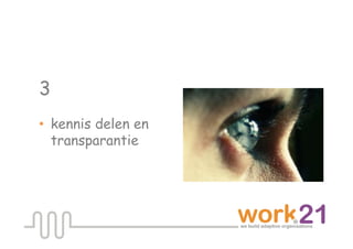 3
•  kennis delen en
   transparantie
 