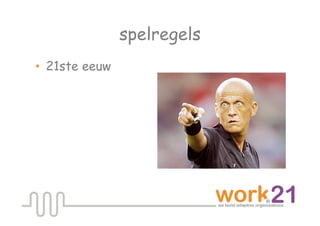 spelregels
•  21ste eeuw
 