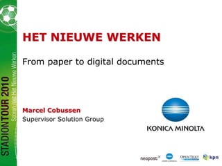 HET NIEUWE WERKENFrompaper to digital documents Marcel Cobussen Supervisor Solution Group 