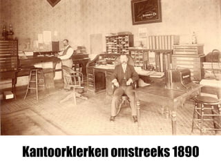 Kantoorklerken omstreeks 1890
 