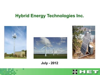 Hybrid Energy Technologies Inc.




           July - 2012
 