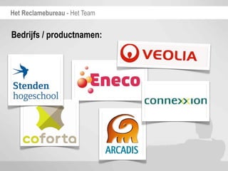 Het Reclamebureau - Het Team


Bedrijfs / productnamen:
 