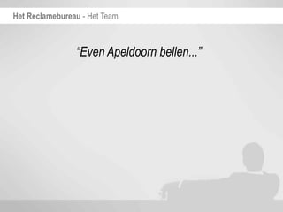 Het Reclamebureau - Het Team



                “Even Apeldoorn bellen...”
 