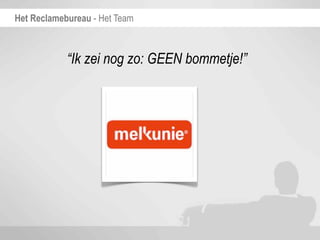 Het Reclamebureau - Het Team



            “Ik zei nog zo: GEEN bommetje!”
 