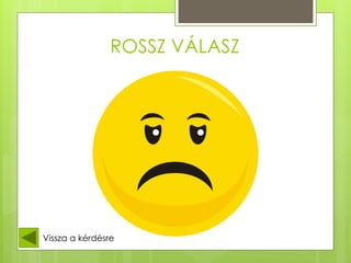 ROSSZ VÁLASZ
Vissza a kérdésre
 