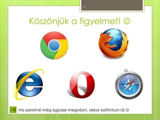 17
Köszönjük a figyelmet! 
Ha szeretné még egyszer megnézni, akkor kattintson rá 
 