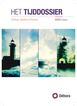HET TIJDDOSSIER
Strategic Workforce Planning OKTOBER 2015
UITGAVE NR. 2 / JAARGANG 2
 