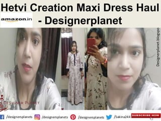 Designerplanet.blogspot.com
Designeplanet.blogspot.com
Hetvi Creation Maxi Dress Haul
- Designerplanet
 