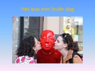 Het was een leuke dag 