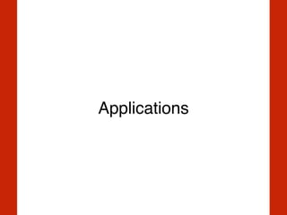 Applications
 