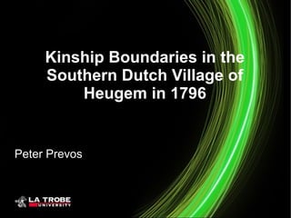 Kinship Boundaries in the
     Southern Dutch Village of
         Heugem in 1796


Peter Prevos
 