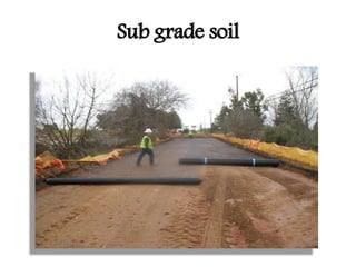 Sub grade soil
 