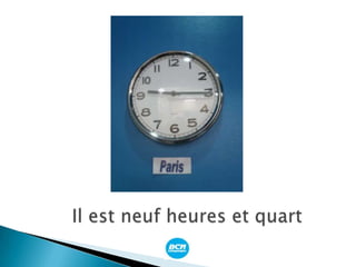 Il est neuf heures et quart