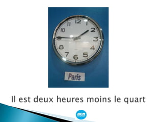 Il est deux heures moins le quart
