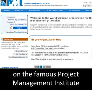 on the famous Project
Management Institute
 