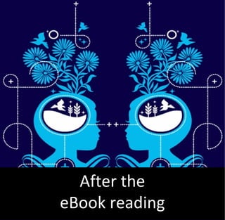 After the
eBook reading
 