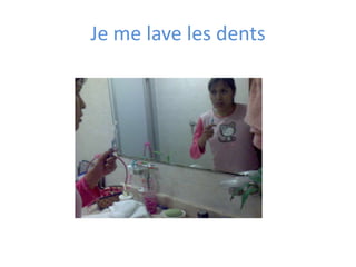 Je me lave les dents