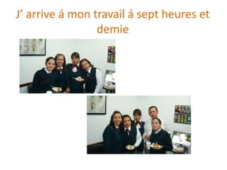 J’ arrive á montravail á septheures et demie