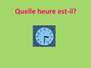Quelle heure est-il? 
