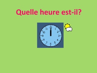Quelle heure est-il? 