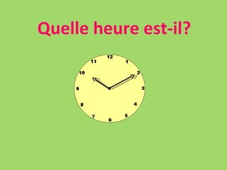 Quelle heure est-il? 
