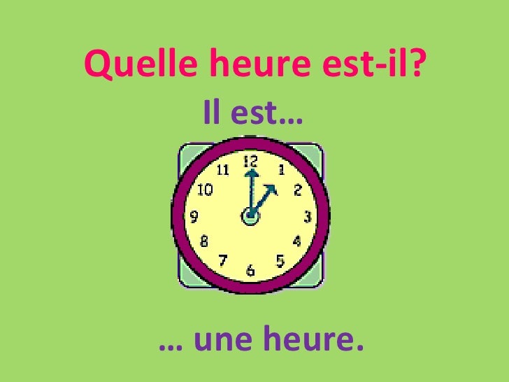 Heures Quelle heure estil Heures Quelle heure estil