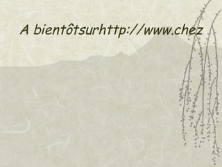 A bientôtsurhttp://www.chezclara.net